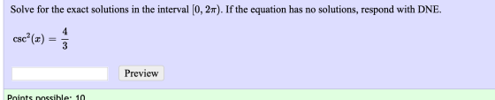 Solve for the exact solutions in the interval [0, 27). If the equation has no solutions, respond with DNE. cse?(x) = Preview