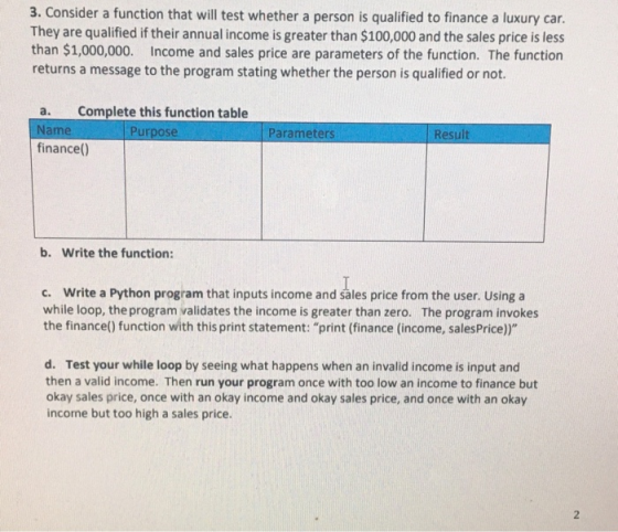 3. Consider a function that will test whether a person is qualified to finance a luxury car. They are qualified if their annu