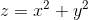 z=x^2+y^2