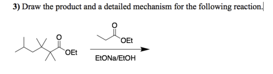3) Draw the product and a detailed mechanism for the following reaction. OET OEt ETONa/EtOH