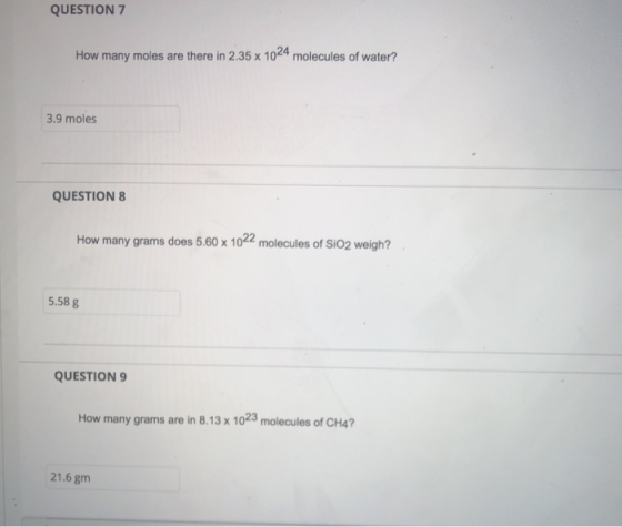 QUESTION 7 How many moles are there in 2.35 x 1024 molecules of water? 3.9 moles QUESTIONS How many grams does 5.60 x 1022 mo
