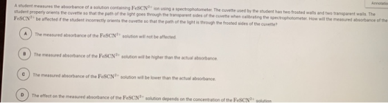 Annotatic A student measures the absorbance of a solution containing FeSCN ion using a spectrophotometer. The cuvette used by