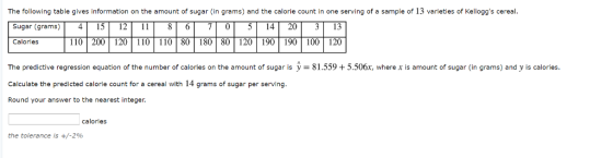 The following table gives information on the amount of sugar (in grams) and the calorie count in one serving of a sample of 1