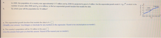 o. In 2000, the population of a country was approximately 6.17 millon and by 2040 t is projected to gow to 9 milion. Use the