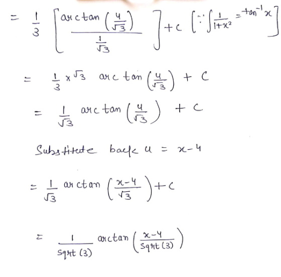 tanta 11 arctan 6) 3 I te thote 1 x 53 ir arc tan 14 + C 3 arc tan + c 61- Substitute back a=x-u x-4 I arctan 13 .)+c IJ arct