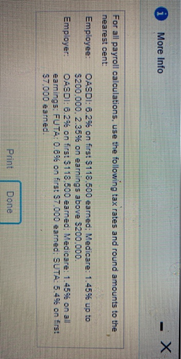 i More Info For all payroll calculations, use the following tax rates and round amounts to the nearest cent: Employee Employe