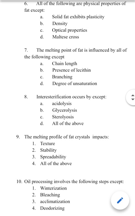 6. All of the following are physical properties of fat except: Solid fat exhibits plasticity а. b. Density Optical properties