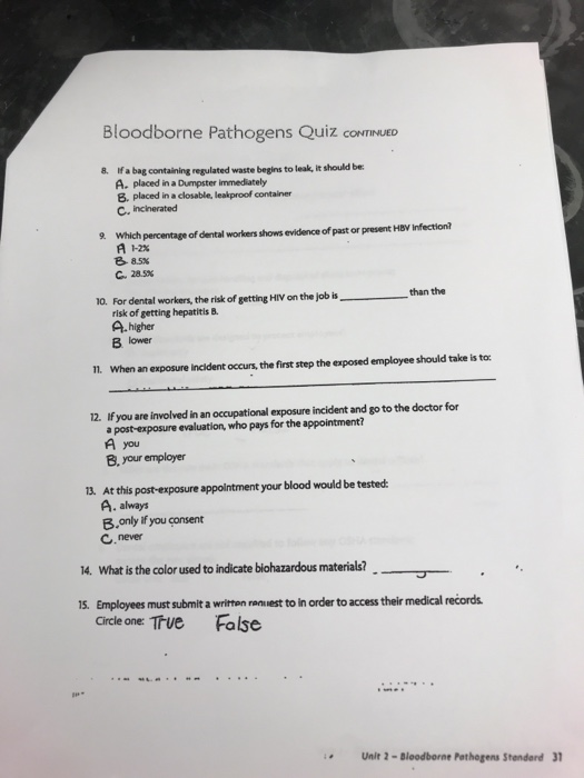 Bloodborne Pathogens Quiz CONTINUED 8. If a bag containing regulated waste begins to leak, it should be A. placed in a Dumpst