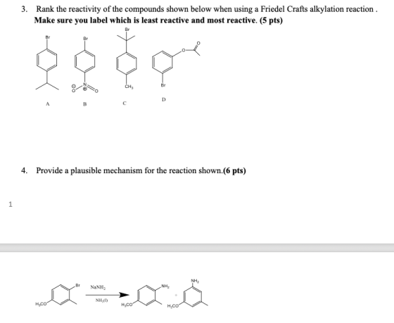 3. Rank the reactivity of the compounds shown below when using a Friedel Crafts alkylation reaction. Make sure you label whic