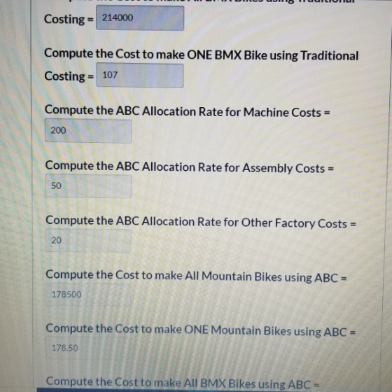 Costing = 214000 Compute the Cost to make ONE BMX Bike using Traditional Costing = 107 Compute the ABC Allocation Rate for Ma