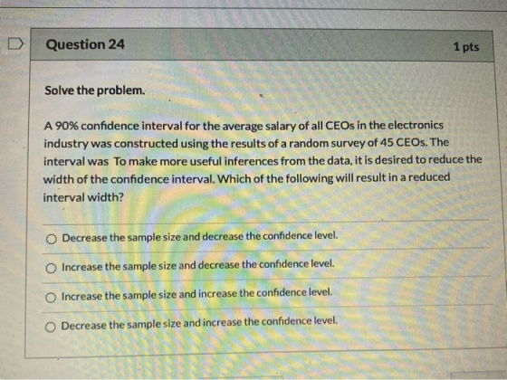 Question 24 1 pts Solve the problem. A 90% confidence interval for the average salary of all CEOs in the electronics industry