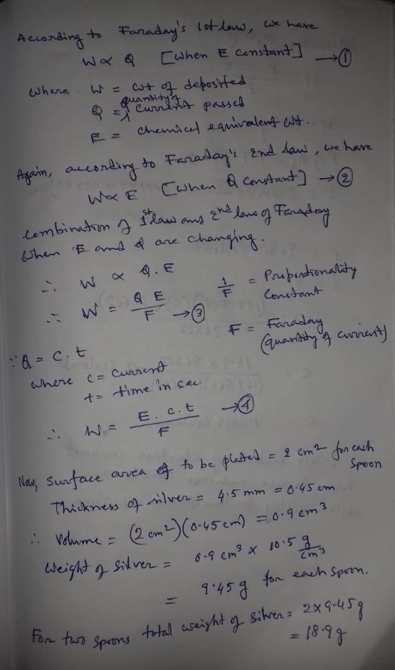 According to Faradays 1st law, we have wa Q [when E constant ] Where W = cut of deposited & quando passed E = Chemical equiv