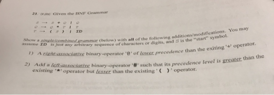21. pts) Given the BNF Grammar ( 5) ID Show a single combined grammar (belo assume ID is just any arbitrary sequence mar (bel