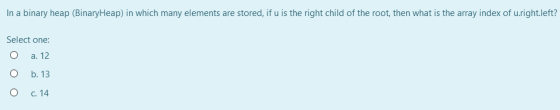 In a binary heap (Binary Heap) in which many elements are stored, if u is the right child of the root, then what is the array