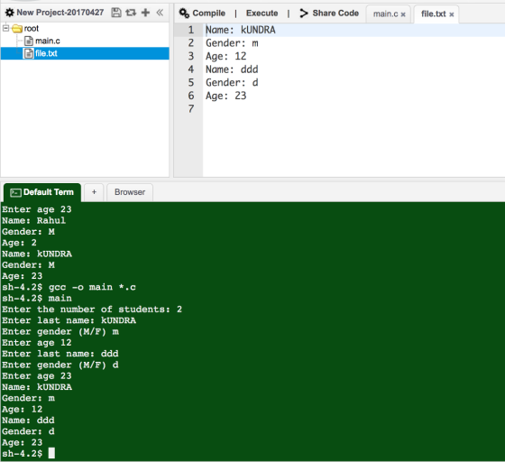 日ロ+ compile 1 Execute l > Share Code main.c 1 Name: kUNDRA 2 Gender: m 3 Age: 12 4 Name: ddd 5 Gender: d 6 Age: 23 7 * New Pr