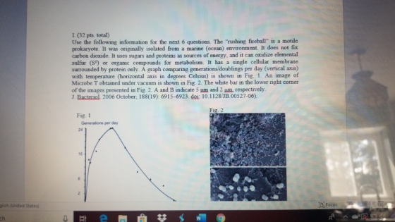 1. (32 pts, total) Use the following information for the next 6 questions. The rushing fireball is a motile prokaryote. It