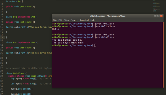1 interface Pet 3 public void pet_sound (O; 4. 7 Class Dog implements Pet t altaf@caesar: /Documents/Java 8 9 public void pet_sound (O 10 File Edit View Search Terminal Help altaf@caesar/Documents/Javaş javac new.java 11 System.out.println(The dog Barks: bowaltaf@caesar:/Documents/Javas java HelloClass 12 Hello altaf@caesar/Documents/Javaş javac new.java altaf@caesar:/Documents/Javaş java Mainclass The dog Barks: bow bow The cat says: mews mews altaf@caesar:-/Documents/3avas 14 16 17 class Cat implements Pet 18 19 public void pet_sound() 20 21 System.out.println(The cat says: mews 23 24 25 26 27 //to demonstrate the different impleme 28 29 class Mainclass 30 public static void main(String[] arg 31 32 34 35 36 37 Dog mydog -new Dog) I/ Create Cat mycat new Cat); // Create mydog.pet_sound (); mycat.pet sound ()
