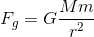 F_{g}=G\frac{Mm}{r^{2}}