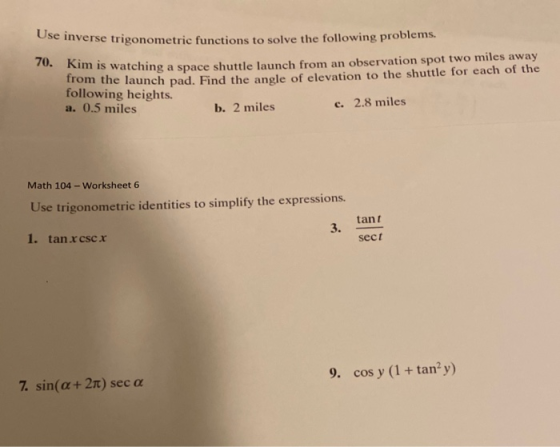 Use inverse trigonometric functions to solve the following problems. 70. Kim is watching a space shuttle launch from an obser