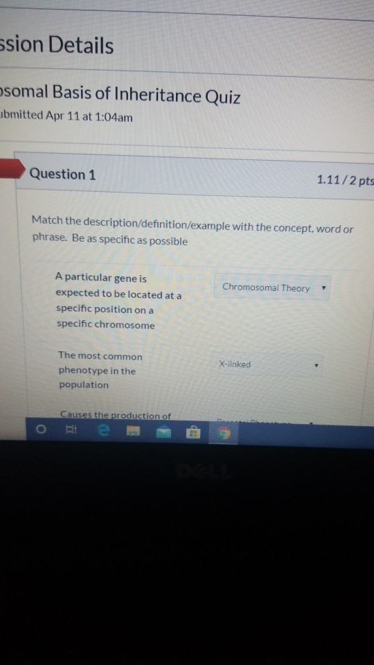 ssion Details somal Basis of Inheritance Quiz ubmitted Apr 11 at 1:04am Question 1 1.11/2 pts Match the description/definitio
