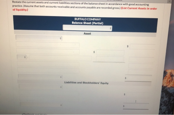 Restate the current assets and current liabilities sections of the balance sheet in accordance with good accounting practice.