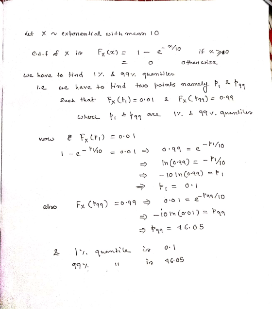 het n exkanential with romoom 10 codif af x in Fx (a)= 1- é 710 if x 780 = 0 Othere wise we have to find 17 & 99% quantiles l