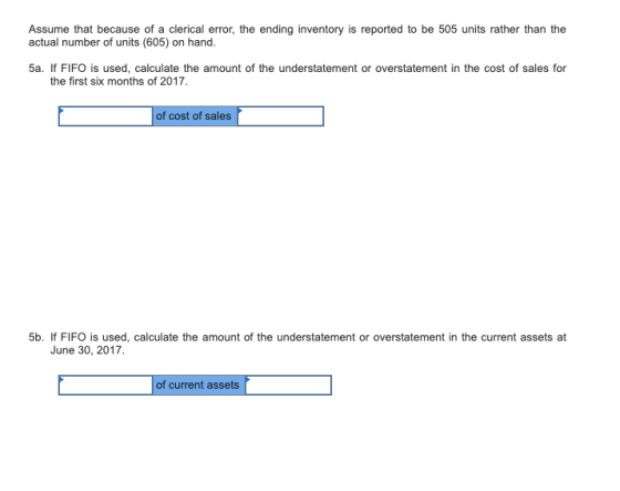 Assume that because of a clerical error, the ending inventory is reported to be 505 units rather than the actual number of un