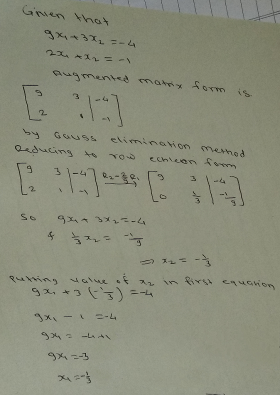 Ginien that gx+3X2=-4 Augmented matrix form is. by Gauss elimination method Reducing to echleon fom 3. 3. gx + 3X2=-4 so nfir