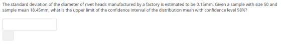 The standard deviation of the diameter of rivet heads manufactured by a factory is estimated to be 0.15mm. Given a sample with size 50 and sample mean 18.45mm, what is the upper limit of the confidence interval of the distribution mean with confidence level 98%?