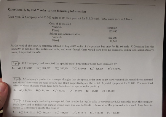 Questions 5, 6, and 7 refer to the following information Last year, X Company sold 63,500 units of its only product for $19.0