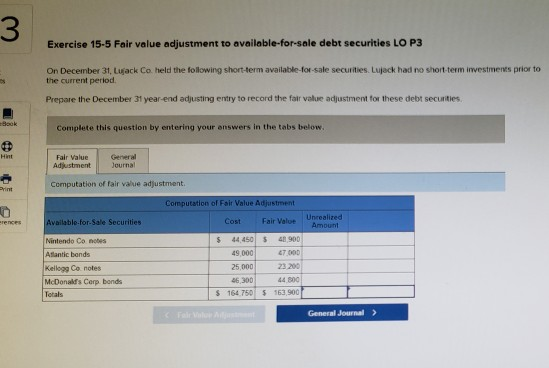 Exercise 15-5 Fair value adjustment to available-for-sale debt securities LO P3 On December 31, Luack Co held the following s