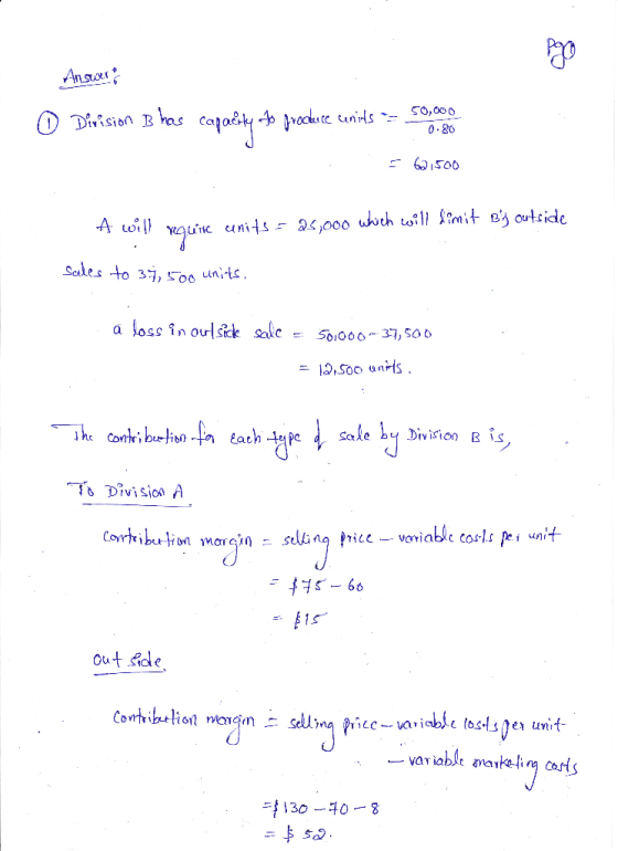 Answer Division Bhas capacity to grockeure cunits = 50,000 O 0.26 = 621500 A will require units = 25,000 which will limit By
