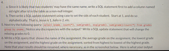 a. Since it is likely that two students may have the same name, write a SQL statement first to add a column named sid right