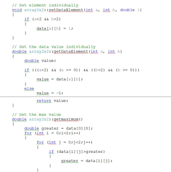 // Set element individually void array2x2:13etDataElement (int a, int b, double i) data[a] [b] 1; = // Get the data value ind