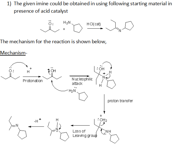 1) The given imine could be obtained in using following starting material in presence of acid catalyst B uy Haven Job The mec