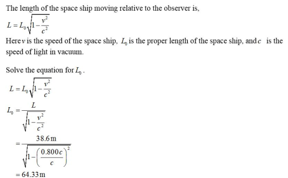 The length of the space ship moving relative to the observer is L L1 c2 Herev is the speed of the space ship, L is the proper