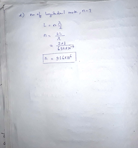 e) no of logitudinal mode, n=2. L = n2 n= 22 2x1 632x10-9 n = 3.168106