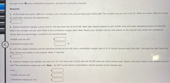 For each of the flowing independent situations, calculate the amount(s) required. Required: 1. At the break-even point, Jeffe