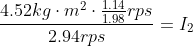 \frac{4.52 kg\cdot m^{2}\cdot\frac{1.14}{1.98}rps}{2.94 rps}=I_{2}