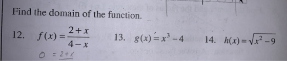 Find the domain of the function. )=2 g(x) = x3-4 h(x)=e-9 14. 13. 4-х