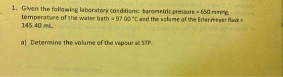 connes 1. Given the following laboratory conditions: barometric pressure = 650 mmHg, temperature of the water bath = 97.00 °C