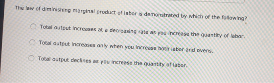 The Law Of Diminishing Marginal Product Of Labor Is Demonstrated By 