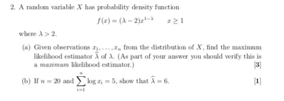 2. A random variable X has probability density fun ction f(x) (A-2)1 -A where λ > 2. (a) Given observations rn from the distr