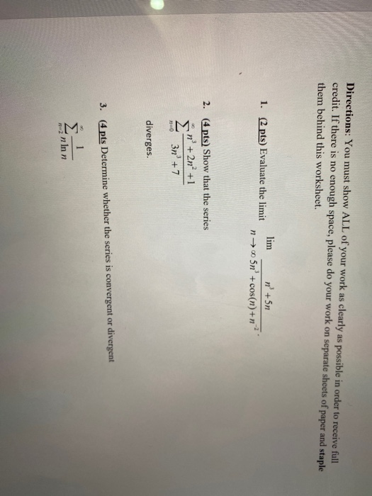 Directions: You must show ALL of your work as clearly as possible in order to receive full credit. If there is no enough spac
