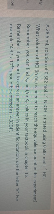 ng: A 28.6 ml solution of 0.582 mol L NaOH is titrated using 0.683 mol L HC. What volume of HCl (in mL) is needed to reach th