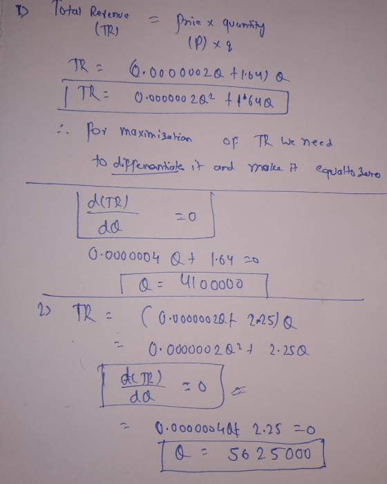 2 Total Revenue - (TR) TR = I TR= - Priex quantity (P) xq 0.00000020 +164) a 0.000000 20² +1640] i for maximization to differ