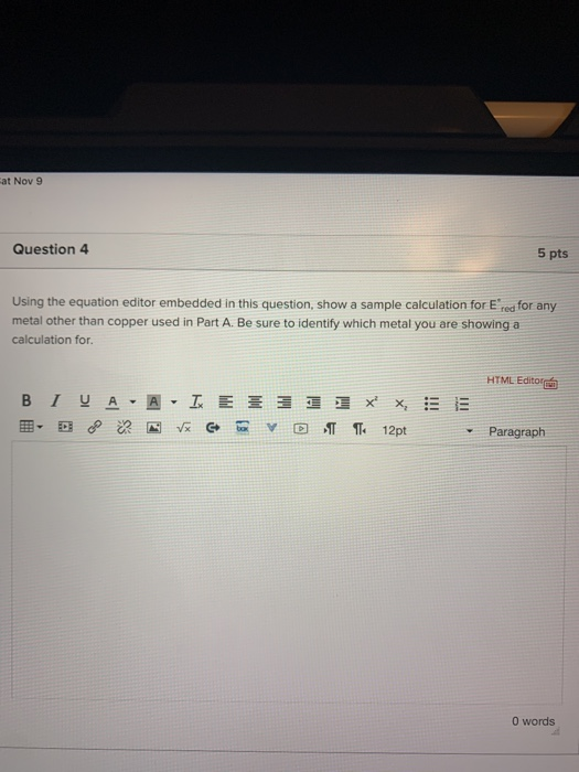 at Nov 9 Question 4 5 pts Using the equation editor embedded in this question, show a sample calculation for Ered for any met