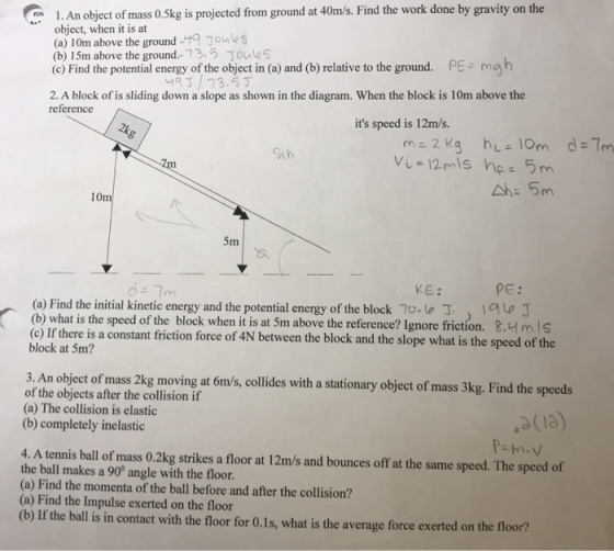 not 1. An object of mass 0.5kg is projected from ground at 40m/s. Find the work done by gravity on the object, when it is at