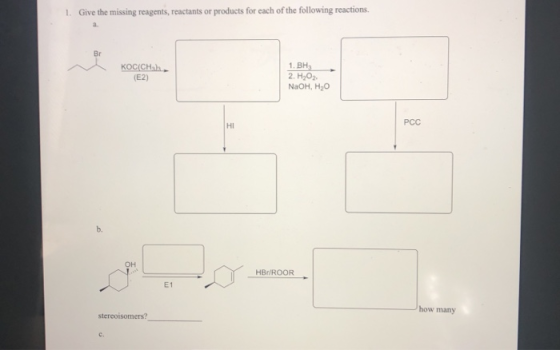 1. Give the missing reagents, reactants or products for each of the following reactions. KOC(CH . (E2) 1.BH 2. H2O NaOH, HÔ P