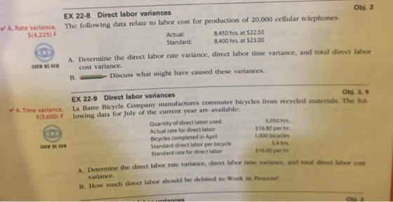 ✓ A. Rate variance. $(4,225) F EX 22-8 Direct labor variances Obj. 3 The following data relate to labor cost for production o